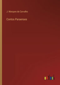 Title: Contos Paraenses, Author: J. Marques de Carvalho