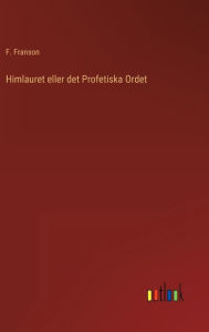 Title: Himlauret eller det Profetiska Ordet, Author: F. Franson