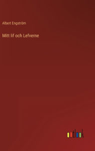 Title: Mitt lif och Lefverne, Author: Albert Engström