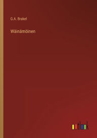 Title: Wäinämöinen, Author: G.A. Brakel