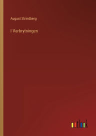 Title: I Varbrytningen, Author: August Strindberg