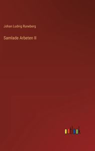 Title: Samlade Arbeten II, Author: Johan Ludvig Runeberg