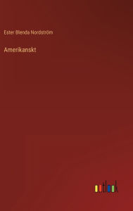 Title: Amerikanskt, Author: Ester Blenda Nordström