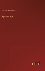 Title: Jephthas Bok, Author: Joh. Jac. Nervander