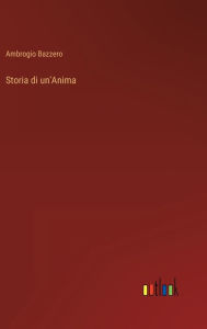 Title: Storia di un'Anima, Author: Ambrogio Bazzero