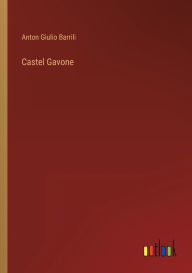 Title: Castel Gavone, Author: Anton Giulio Barrili