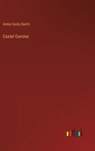 Title: Castel Gavone, Author: Anton Giulio Barrili