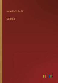 Title: Galatea, Author: Anton Giulio Barrili