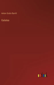 Title: Galatea, Author: Anton Giulio Barrili
