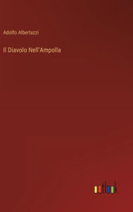 Title: Il Diavolo Nell'Ampolla, Author: Adolfo Albertazzi