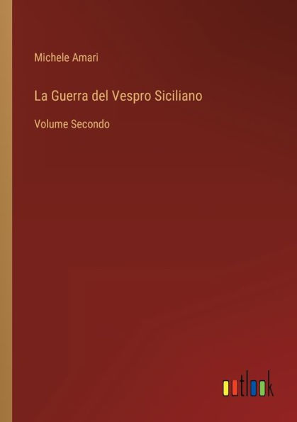 La Guerra del Vespro Siciliano: Volume Secondo