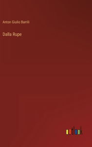 Title: Dalla Rupe, Author: Anton Giulio Barrili
