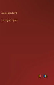 Title: La Legge Oppia, Author: Anton Giulio Barrili