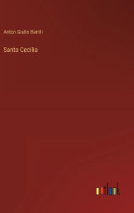 Title: Santa Cecilia, Author: Anton Giulio Barrili