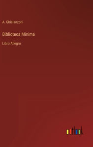 Title: Biblioteca Minima: Libro Allegro, Author: A. Ghislanzoni