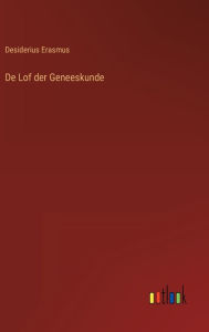 Title: De Lof der Geneeskunde, Author: Desiderius Erasmus