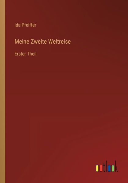 Meine Zweite Weltreise: Erster Theil