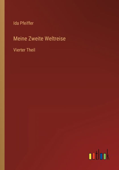 Meine Zweite Weltreise: Vierter Theil