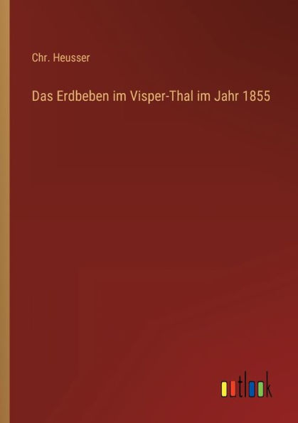 Das Erdbeben im Visper-Thal Jahr 1855