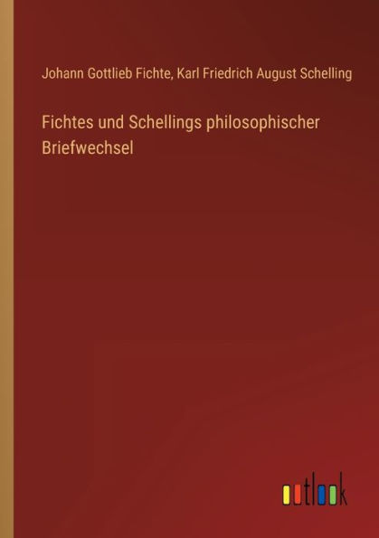 Fichtes und Schellings philosophischer Briefwechsel