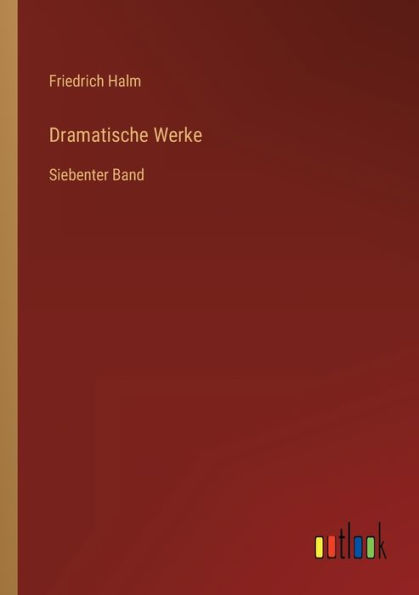 Dramatische Werke: Siebenter Band