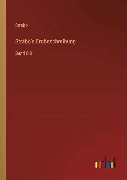 Strabo's Erdbeschreibung: Band 6-8
