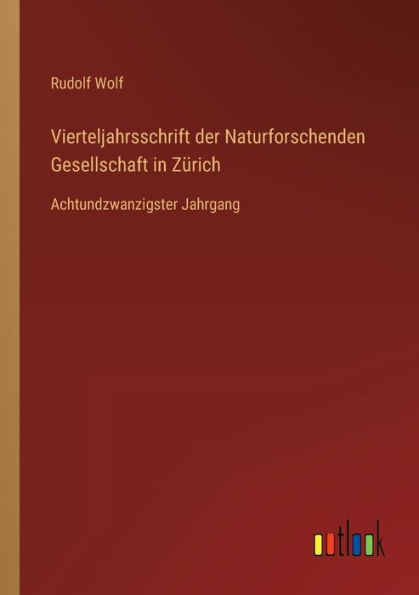 Vierteljahrsschrift der Naturforschenden Gesellschaft Zürich: Achtundzwanzigster Jahrgang
