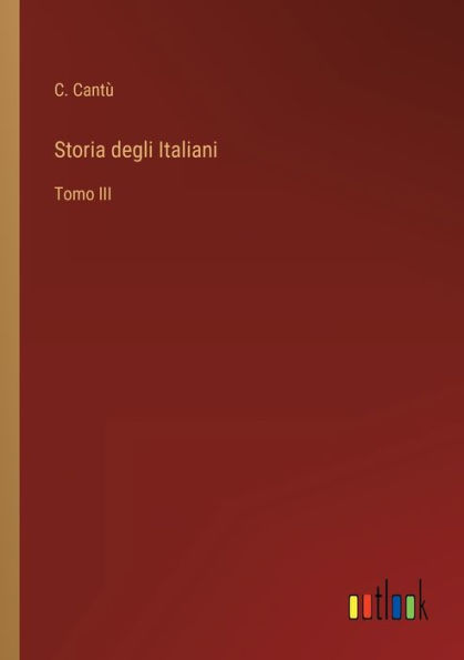 Storia degli Italiani: Tomo III