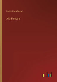 Title: Alla Finestra, Author: Enrico Castelnuovo