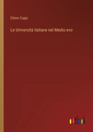 Title: Le Università Italiane nel Medio evo, Author: Ettore Coppi
