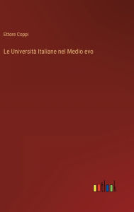 Title: Le Università Italiane nel Medio evo, Author: Ettore Coppi