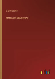 Title: Mattinate Napoletane, Author: S. Di Giacomo
