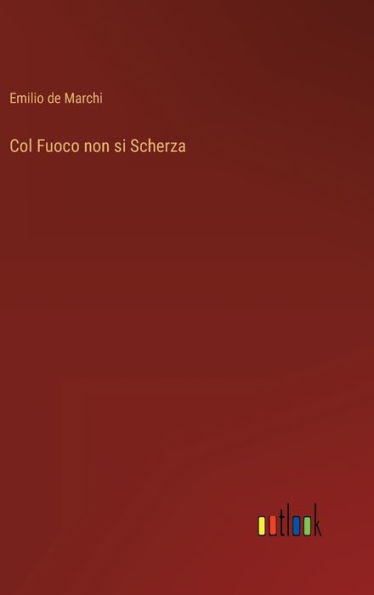 Col Fuoco non si Scherza