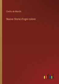 Title: Nuove Storie d'ogni colore, Author: Emilio de Marchi