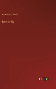 Title: Semiramide, Author: Anton Giulio Barrili