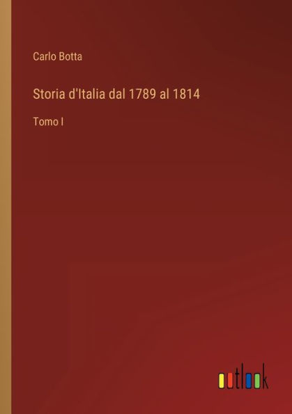 Storia d'Italia dal 1789 al 1814: Tomo I