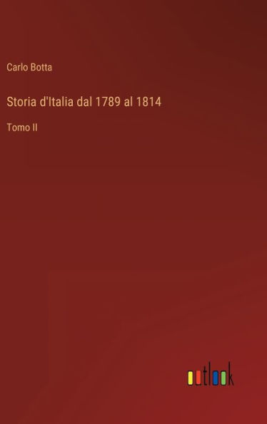 Storia d'Italia dal 1789 al 1814: Tomo II