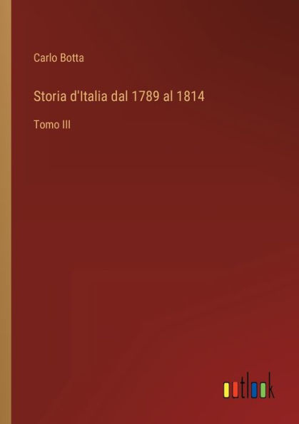 Storia d'Italia dal 1789 al 1814: Tomo III