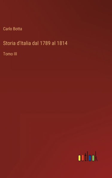 Storia d'Italia dal 1789 al 1814: Tomo III