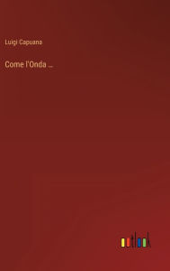 Title: Come l'Onda ..., Author: Luigi Capuana