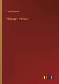 Title: Cronache Letterarie, Author: Luigi Capuana