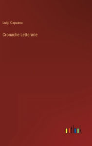 Title: Cronache Letterarie, Author: Luigi Capuana