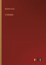 Title: L'Infedele, Author: Matilde Serao