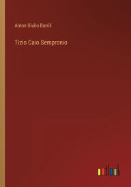 Title: Tizio Caio Sempronio, Author: Anton Giulio Barrili