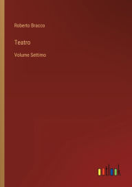 Title: Teatro: Volume Settimo, Author: Roberto Bracco