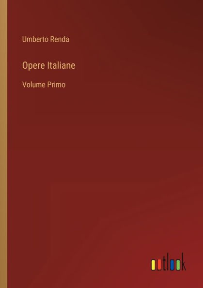 Opere Italiane: Volume Primo
