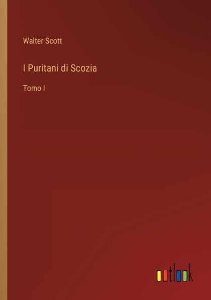 I Puritani di Scozia: Tomo