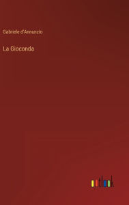 Title: La Gioconda, Author: Gabriele d'Annunzio