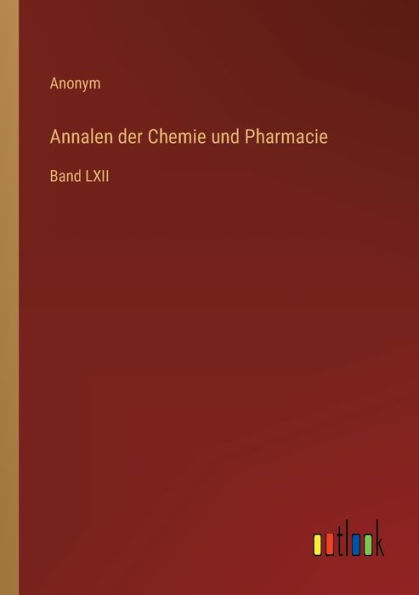 Annalen der Chemie und Pharmacie: Band LXII