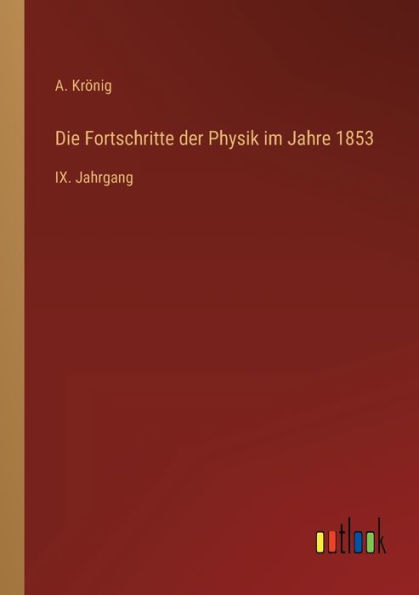 Die Fortschritte der Physik im Jahre 1853: IX. Jahrgang
